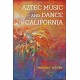 Aztec Music and Dance in California