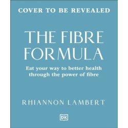The Fibre Formula: Feed Your Gut, Support Immunity & Live Well for Longer