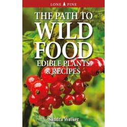 The Path to Wild Food: Edible Plants & Recipes