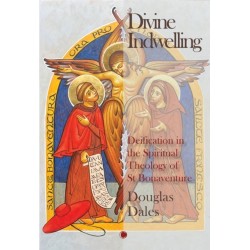 Divine Indwelling: Deification in the Spiritual Theology of St Bonaventure