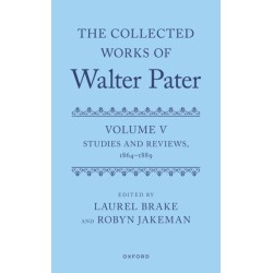 The Collected Works of Walter Pater, Volume V: Studies and Reviews, 1864–1889