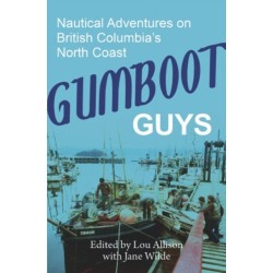 Gumboot Guys: Nautical Adventures on British Columbia's North Coast