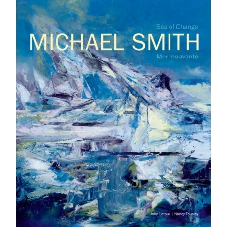 Michael Smith: Sea of Change | Mer mouvante