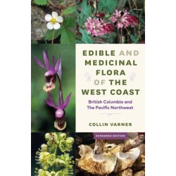 Edible and Medicinal Flora of the West Coast: British Columbia and the Pacific Northwest