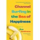 Channel Surfing in the Sea of Happiness