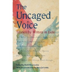 The Uncaged Voice: Stories by Writers in Exile