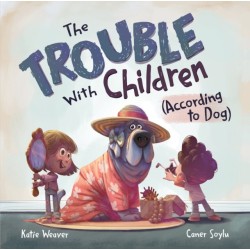 The Trouble with Children (According to Dog)