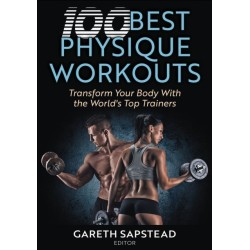 100 Best Physique Workouts: Transform Your Body with the World's Top Trainers