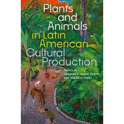 Plants and Animals in Latin American Cultural Production