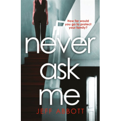 Never Ask Me: The heart-stopping thriller with a twist you won't see coming