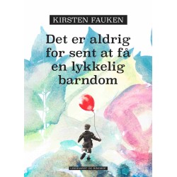 Det er aldrig for sent at få en lykkelig barndom
