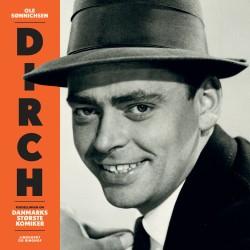 Dirch - Fortællingen om Danmarks største komiker: Fortællingen om Danmarks største komiker