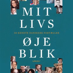 Mit livs øjeblik: 50 kendte danskere fortæller