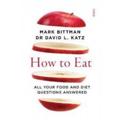 How to Eat: all your food and diet questions answered