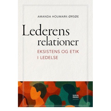 Lederens relationer: Eksistens og etik i ledelse