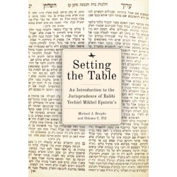 Setting the Table: An Introduction to the Jurisprudence of Rabbi Yechiel Mikhel Epstein's Arukh HaShulhan