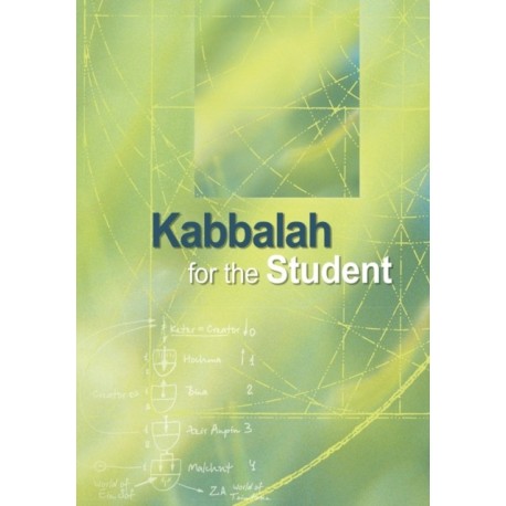 Kabbalah for the Student: Selected Writings of Rav Yehuda Ashlag, Rav Baruch Ashlag & Other Prominent Kabbalists