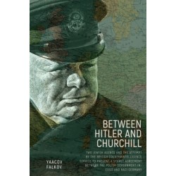 Between Hitler and Churchill: Two Jewish Agents and the Attempt by the British Counterintelligence Service to Prevent a Secret Agreement between the Polish Government-in-Exile and Nazi Germany