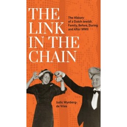 The Link in the Chain: The History of a Dutch Jewish Family, Before, During, and After WWII