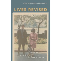 Lives Revised: Assia Wevill, Ted Hughes, and Sylvia Plath