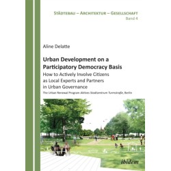 Urban Development on a Participatory Democracy Basis: How to Actively Involve Citizens as Local Experts and Partners in Urban Governance: The Urban Renewal Program Aktives Stadtzentrum Turmstraße, Berlin