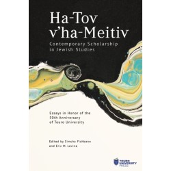 Ha-Tov v’ha-Meitiv: Contemporary Scholarship in Jewish Studies: Essays in Honor of the 50th Anniversary of Touro University