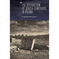 The Destruction of Jewish Cemeteries in Poland
