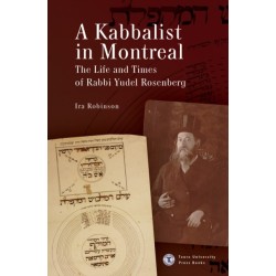 A Kabbalist in Montreal: The Life and Times of Rabbi Yudel Rosenberg