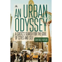 An Urban Odyssey: A Critic's Search for the Soul of Cities and Self
