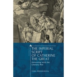 The Imperial Script of Catherine the Great: Governing with the Literary Pen