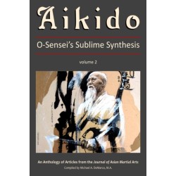 Aikido: O-Sensei's Sublime Synthesis, Vol. 2