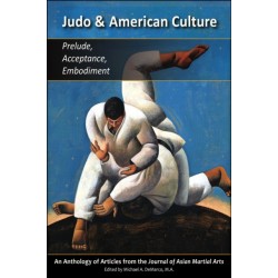 Judo and American Culture: Prelude, Acceptance, Embodiment