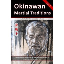 Okinawan Martial Traditions: Te, Tode, Karate, Karatedo, Kobudo, Vol. 2