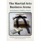 The Martial Arts Business Arena: Investment, Politics, Profit