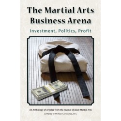 The Martial Arts Business Arena: Investment, Politics, Profit