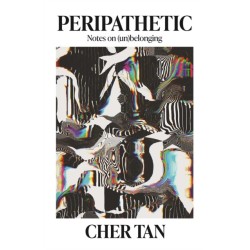 Peripathetic: Notes on (un)belonging