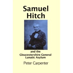 Samuel Hitch: and the Gloucestershire General Lunatic Asylum