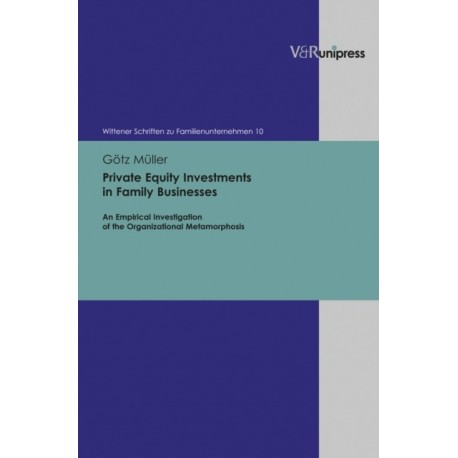 Private Equity Investments in Family Businesses: An Empirical Investigation of the Organizational Metamorphosis