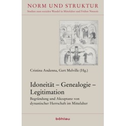 Idoneitat – Genealogie – Legitimation: Begrundung und Akzeptanz von dynastischer Herrschaft im Mittelalter