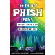 100 Things Phish Fans Should Know & Do Before They Die