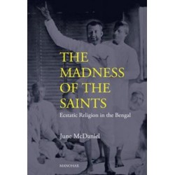 The Madness of the Saints: Ecstatic Religion in the Bengal