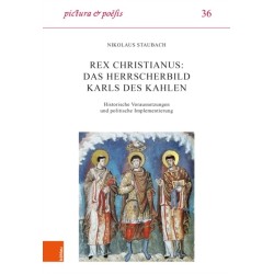Rex christianus: Das Herrscherbild Karls des Kahlen: Historische Voraussetzungen und politische Implementierung