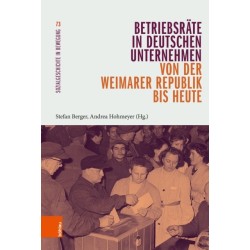 Betriebsrate in deutschen Unternehmen von der Weimarer Republik bis heute