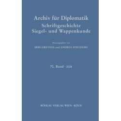Archiv fur Diplomatik, Schriftgeschichte, Siegel- und Wappenkunde: 70. Band 2024