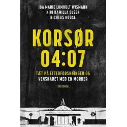 Korsør 04:07: Tæt på efterforskningen og venskabet med en morder