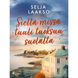 Siellä missä tuuli tuoksuu suolalta
