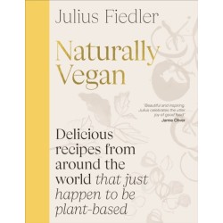Naturally Vegan: Delicious Recipes from Around the World That Just Happen to Be Plant-based