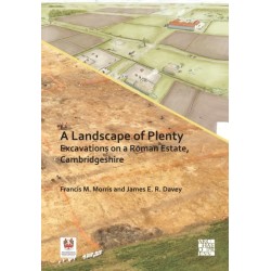 A Landscape of Plenty: Excavations on a Roman Estate, Cambridgeshire