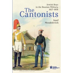 The Cantonists: Jewish Boys in the Russian Military, 1827–1856