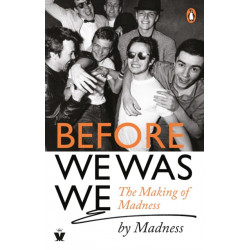 Before We Was We: The Making of Madness by Madness
